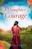 A Daughter's Courage: An utterly heartbreaking novel of family secrets tragedy and love