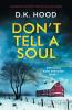 Don'T Tell a Soul: A gripping crime thriller that will have you hooked: 1 (Detectives Kane and Alton)