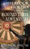 Sherlock Holmes and the Round Table Adventure.