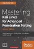 Mastering Kali Linux for Advanced Penetration Testing - Second Edition