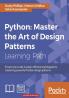 Python: Master the Art of Design Patterns