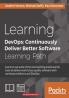 Learning DevOps: Continuously Deliver Better Software