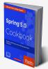 Spring 5.0 Cookbook