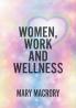 Women Work and Wellness