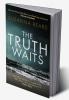The Truth Waits