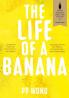 The Life of a Banana: Longlisted for Baileys Women’s Prize for Fiction