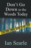 Don't Go Down To The Woods Today