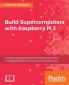 Build Supercomputers with Raspberry Pi 3