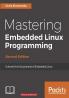 Mastering Embedded Linux Programming - Second Edition