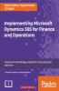 Implementing Microsoft Dynamics 365 for Finance and Operations