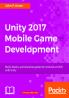 Unity 2017 Mobile Game Development
