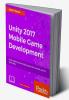 Unity 2017 Mobile Game Development