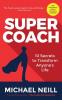 Supercoach 10 Secrets to Transform Anyone's Life