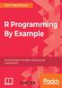 R Programming By Example
