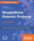 BeagleBone Robotic Projects - Second Edition