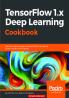 TensorFlow 1.x Deep Learning Cookbook