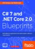 C# 7 and .NET Core 2.0 Blueprints