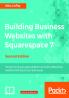 Building Business Websites with Squarespace 7 - Second Edition
