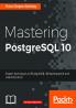 Mastering PostgreSQL 10