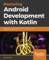 Mastering Android Development with Kotlin