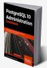 PostgreSQL 10 Administration Cookbook