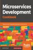 Microservices Development Cookbook