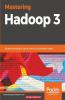 Mastering Hadoop 3