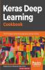 Keras Deep Learning Cookbook