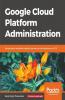 Google Cloud Platform Administration
