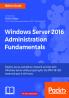 Windows Server 2016 Administration Fundamentals