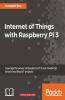 Internet of Things with Raspberry Pi 3