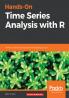 Hands-On Time Series Analysis with R