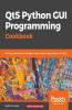 Qt5 Python GUI Programming Cookbook