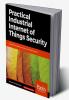 Practical Industrial Internet of Things Security