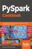 PySpark Cookbook