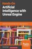 Hands-On Artificial Intelligence with Unreal Engine