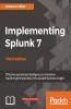 Implementing Splunk 7 - Third Edition
