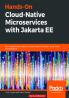 Hands-On Cloud-Native Microservices with Jakarta EE