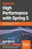 Hands-On High Performance with Spring 5