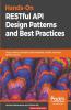 Hands-On RESTful API Design Patterns and Best Practices