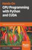 Hands-On GPU Programming with Python and CUDA
