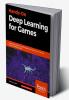Hands-On Deep Learning for Games