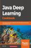Java Deep Learning Cookbook