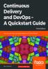 Continuous Delivery and DevOps - A Quickstart Guide - Third Edition