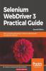 Selenium WebDriver 3 Practical Guide