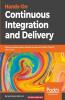 Hands-On Continuous Integration and Delivery