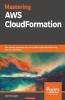 Mastering AWS CloudFormation