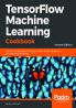 TensorFlow Machine Learning Cookbook - Second Edition