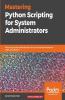 Mastering Python Scripting for System Administrators