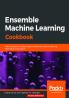 Ensemble Machine Learning Cookbook